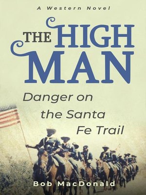 cover image of The High Man--Danger on the Santa Fe Trail
